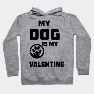 My Dog Is My Valentine T-Shirt Funny Valentine's Dog Lover Hoodie